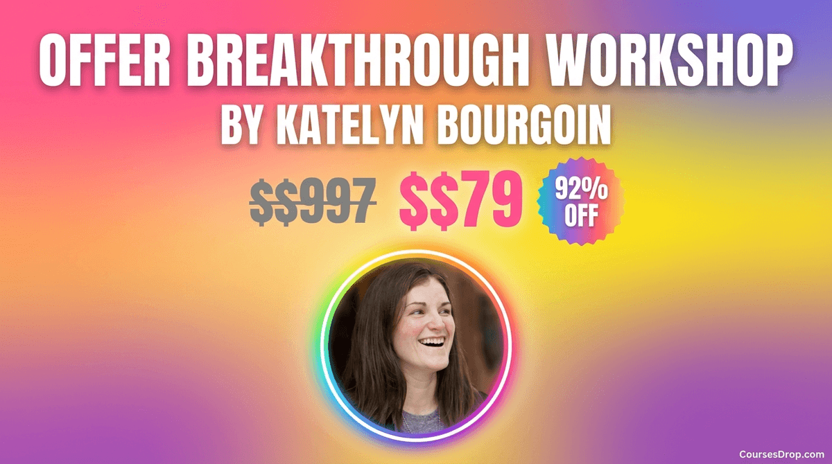 Offer Breakthrough Workshop by Katelyn Bourgoin